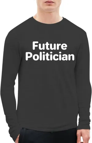 Future Politician - A Soft & Comfortable Men's Long Sleeve T-Shirt CP05 Black
