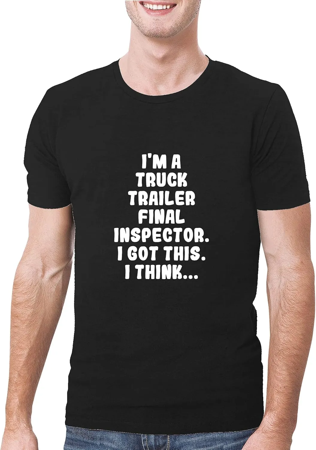 I'm A Truck Trailer Final Inspector. I Got This. I Think... - A Soft & Comfortable Men's T-Shirt