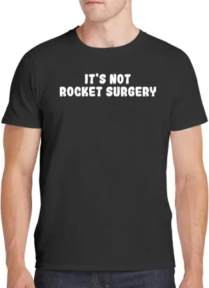 It's Not Rocket Surgery - Men's Soft Comfortable Short Sleeve T-Shirt CP05 Black