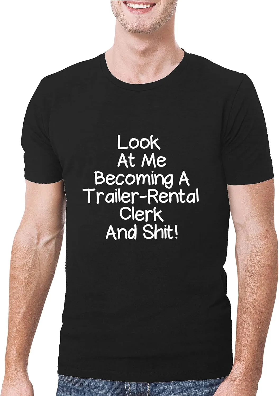 Look At Me Becoming A Trailer-Rental Clerk And Shit! - A Soft & Comfortable Men's T-Shirt, Black, Medium