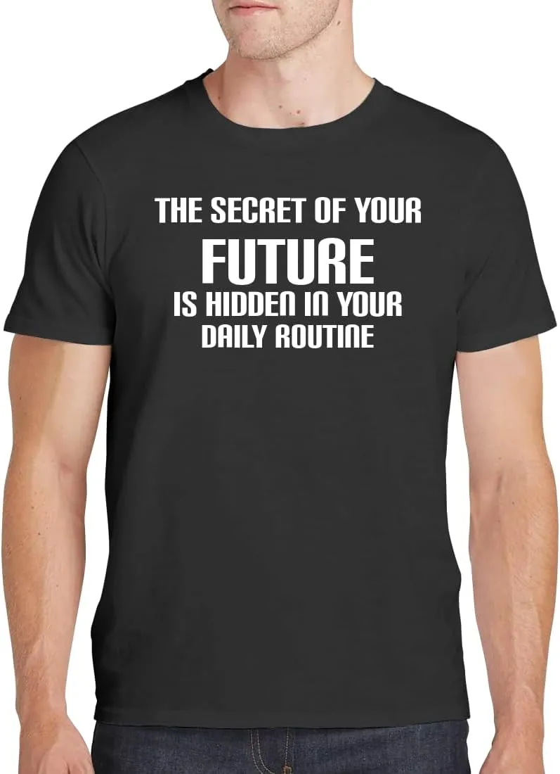 The Secret of Your Future is Hidden in Your Daily Routine - Men's Soft Comfortable Short Sleeve T-Shirt CP05 Black
