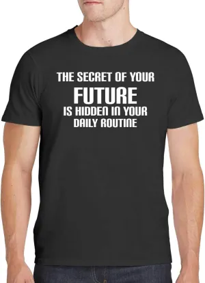 The Secret of Your Future is Hidden in Your Daily Routine - Men's Soft Comfortable Short Sleeve T-Shirt CP05 Black